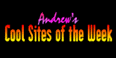 Andrew's Cool Sites of the Week